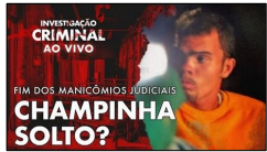 Fim dos manicômios judiciais. Champinha solto?