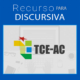 recurso discursiva tce ac