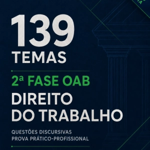 139 temas de discursiva da OAB/FGV de Direito do Trabalho (110 com proposta de resolução)
