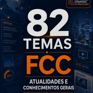 82 temas de discursiva da FCC de Atualidades e Conhecimentos Gerais (com padrão e resolução)