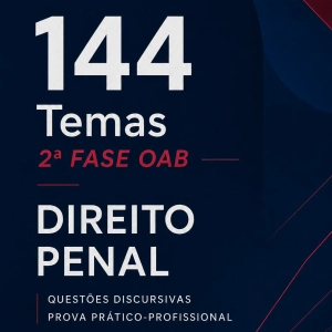 144 temas de discursiva da OAB/FGV de Direito Penal (111 com proposta de resolução)