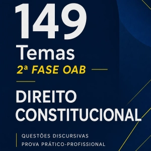 149 temas de discursiva da OAB/FGV de Direito Constitucional (112 com proposta de resolução)
