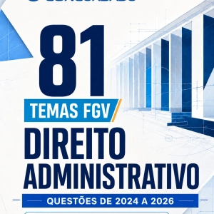 81 temas de discursiva da FGV de Direito Administrativo (com padrão e resolução)