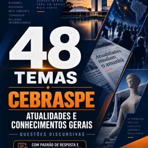 48 temas de discursiva do Cebraspe de Atualidades e Conhecimentos Gerais (com padrão e resolução)